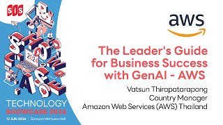 The Leaders Guidefor Business Successwith GenAI  AWS  SiS Technology Showcase 2024 Bangkok [upl. by Spragens]