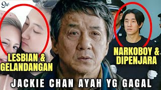 JACKIE CHAN AYAH YG GAGAL❗PUTRINYA LESBIAN GELANDANGAN PUTRANYA NARKOBOY DIPENJARA JAYCEE amp ETTA [upl. by Affrica]