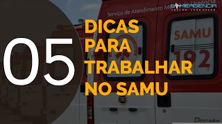 05 DICAS PARA TRABALHAR NO SAMU  008 [upl. by Aileve]