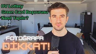 DV Lottery Green Card Başvurusu Nasıl Yapılır  Başvuru Fotoğrafına Dikkat [upl. by Boccaj417]