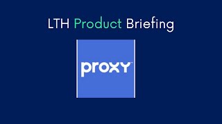 LTH Product Briefing  Proxy [upl. by Tench426]