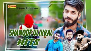 HITS OF SHANOOF ULIKKAL  Ashkar perinkary  Ajmal Cheruthala  Ramshad Kariyakkunnu [upl. by Irolam]