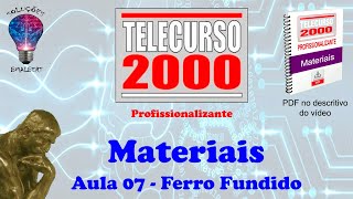 Telecurso 2000  Materiais  07 Ferro Fundido [upl. by Dnalkrik474]