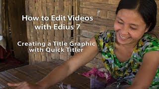 How to Edit Videos with Edius 7 Lesson 27 How to Make A Title Graphic in Edius [upl. by Eiramit226]