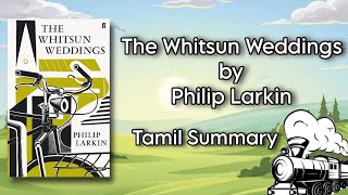 The Whitsun Weddings  Philip Larkin  Tamil Summary  Core  I Poetry  MA English  MS University [upl. by Lefty]