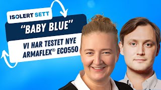 quotBaby Bluequot Vi testet Armacells nye miljøvennlig lim ArmaFlex® ECO550 [upl. by Ahsetra]