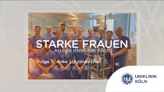 Starke Frauen  Anke Lützenkirchen  Uniklinik Köln [upl. by Opaline]