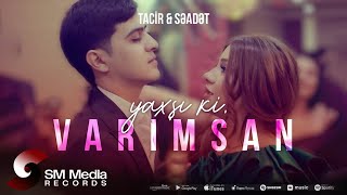 Tacir Məmmədov x Səadət Hüseynzadə — Yaxşı ki Varımsan Rəsmi Musiqi Videosu [upl. by Reace]