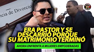 ERA PASTOR EVANGÉLICO Y SE DESCARRIÓ PORQUE SU MATRIMONIO ACABÓ AHORA ENFRENTA MUJERES EMPODERADAS [upl. by Asuncion]