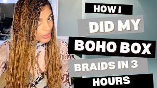 How I Did My Boho Box Braids in 3 hours [upl. by Lerat787]