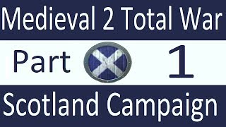 Scotland Campaign Medieval 2 Total War Part 1 [upl. by Pippa]