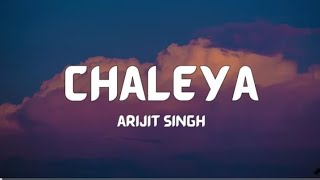 CHALEYA LYRICS ARJIT SINGH [upl. by Deeanne649]