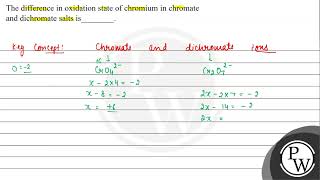 The difference in oxidation state of chromium in chromate and dichromate salts is [upl. by Kcinomod]