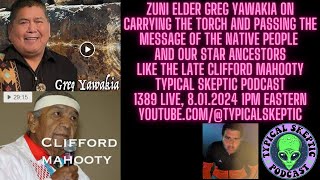 Zuni Elder Greg Yawakia Message of Star People Late Clifford Mahooty  Typical Skeptic Podcast 1389 [upl. by Ogdon]