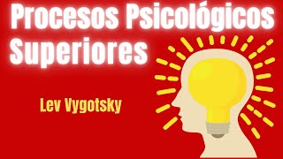 Los procesos psicológicos superiores de Lev Vygotsky en resumen [upl. by Ahsoym335]