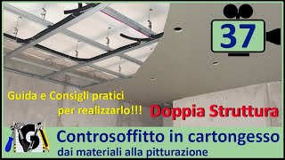 Guida e Consigli su Come realizzare un Controsoffitto in cartongesso fai da te a doppia struttura [upl. by Rebe524]