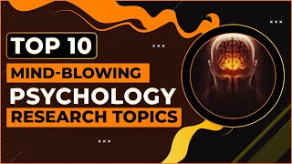 Top 10 Psychology Research Topics  Tips to Choose Psychology Research Topics [upl. by Eilahtan]