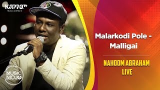 Malarkodi Pole  Malligai  Nahoom Abraham Live  Music Mojo Season 6  Kappa TV [upl. by Aohsoj755]