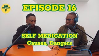 EPISODE 16  SELF MEDICATION CAUSES DANGERS [upl. by Resor845]