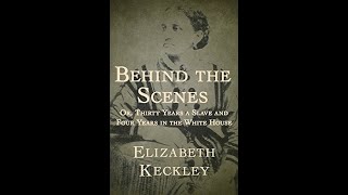 Behind the Scenes by Elizabeth Keckley  Audiobook [upl. by Ameerak]