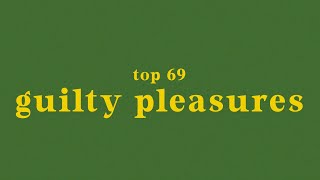 top 69 guilty pleasure songs [upl. by Ititrefen]