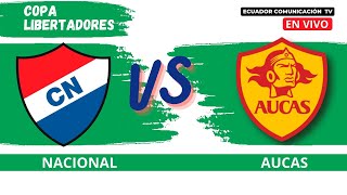 NACIONAL VS AUCAS  EN VIVO COPA LIBERTADORES  FORMATO RADIO [upl. by Lyda]