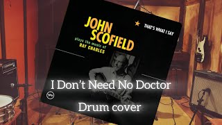 I Don’t Need No Doctor  Jon Scofield  Drum cover [upl. by Tyra]