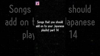 Songs that you should add on to your Japanese Playlist part 14 jpopplaylist japanesemusic jpop [upl. by Wilhelmina]