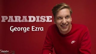 George Ezra  Paradise Lyrics [upl. by Noired799]