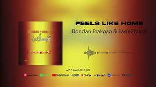 Bondan Prakoso amp Fade2Black  Feels Like Home Official Audio [upl. by Tterrag]