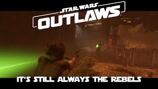 Star Wars Outlaws  Its Still Always The Rebels [upl. by Leber]