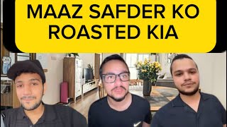 MAAZ SAFDER KA VLOGS KO ROAST MAAZ SAFDER KO ROASTED KIA [upl. by Droffats]