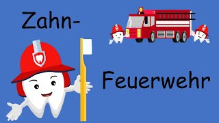 Kinderlied Zähneputzen  die Zahnfeuerwehr  Zahnputzlied für Kinder  Zähne putzen Lied [upl. by Naillij]