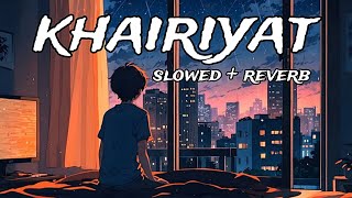 khairiyat song  slowed  reverb  mind relax  hindi [upl. by Sells]