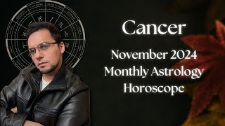 Cancer November 2024 Monthly Astrology Horoscope [upl. by Valaria986]