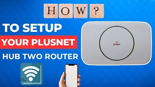 How to set up your Plusnet Hub Two router [upl. by Pinto]