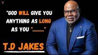 TD Jakes Motivational Quotes That Will Ignite Your Heart And Soul [upl. by Hudgens]