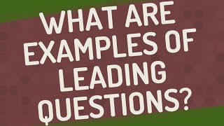 What are examples of leading questions [upl. by Nitsed]