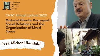 Prof Michael Herzfeld quotMaterial Ghostsquot  CHRC Annual Lecture 2023 [upl. by Philomena]