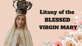 The Litany of the Blessed Virgin Mary [upl. by Akirej524]