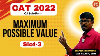 CAT 2022 Slot 3  Maximum Possible Value  2IIMCAT Tamil Prep [upl. by Nosnaj752]