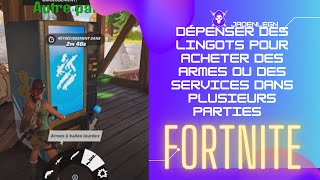 DÉPENSER DES LINGOTS POUR ACHETER DES ARMES OU DES SERVICES DANS PLUSIEURS PARTIES FORTNITE [upl. by Assirrac]