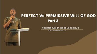 PERFECT Vs PERMISSIVE WILL OF GOD  PART 2  SUNDAY  24 NOV 2024  Apostle Collin Best Ssekanyo [upl. by Lyrahc]