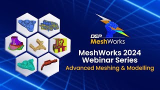 MeshWorks 2024 Webinar Series  Rapid Meshing amp Modelling [upl. by Atisor]