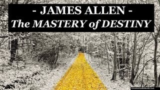 THE MASTERY OF DESTINY by James Allen  FULL Audio Book  Greatest AudioBooks [upl. by Ahsuoj]