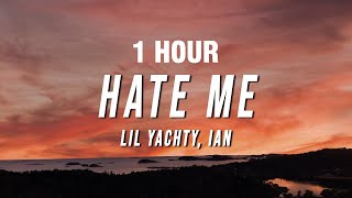 Lil Yachty amp Ian  Hate Me Lyrics 1 HOUR [upl. by Sarge87]