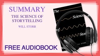 Summary of The Science of Storytelling by Will Storr  Free Audiobook [upl. by Idieh]