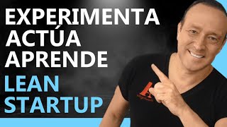 LEAN STARTUP 4 😊Todo es un APRENDIZAJE en el método Lean Startup [upl. by Elvia311]