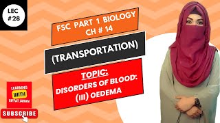 Ch14  Lec 28 DISORDERS OF BLOOD iii Oedema FSc Bio part 1riffatjahan [upl. by Raye859]