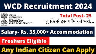 WCD VACANCY 2024  FRESHERS ELIGIBLE  SALARY 35000  NO EXAM [upl. by Ahel]